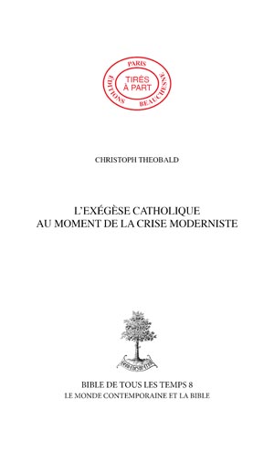 02. L'EXÉGÈSE CATHOLIQUE AU MOMENT DE LA CRISE MODERNISTE